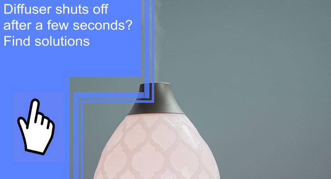 diffuser shuts off after a few seconds