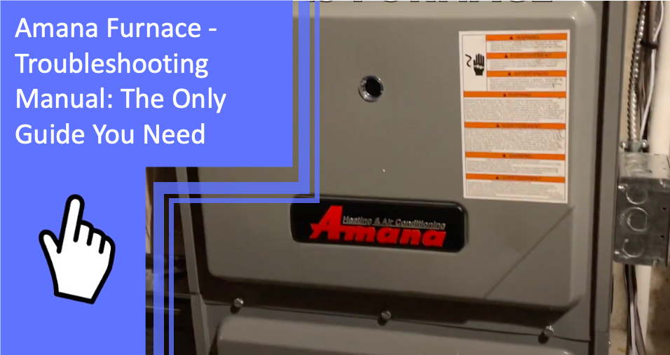 Amana Furnace - Troubleshooting Manual The Only Guide You Need
